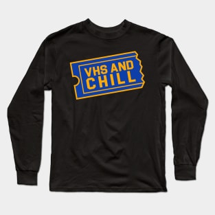 VHS AND CHILL Long Sleeve T-Shirt